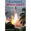 Florida's Space Coast: The Impact of NASA on the Sunshine State - Paperback