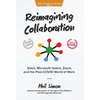 Reimagining Collaboration: Slack, Microsoft Teams, Zoom, and the Post-COVID World of Work - Hardcover
