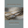 An Audible Blue: Selected Poems - Paperback