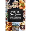 Denver Food Crawls: Touring the Neighborhoods One Bite and Libation at a Time - Paperback