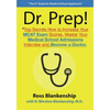 Dr. Prep!: Top Secrets How to Increase Your MCAT Exam Scores, Master Your Medical School Admissions Interview and Become a Doctor - Paperback