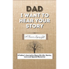 Dad, I Want To Hear Your Story: A Fathers Journal To Share His Life, Stories, Love And Special Memories - Hardcover
