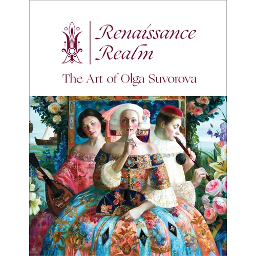 Renaissance Realm: The Art of Olga Suvorova - Hardcover