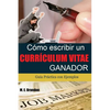 Cómo Escribir un Curriculum Vitae Ganador: Guía Práctica con Ejemplos de Curriculum y Cartas de Presentación - Paperback