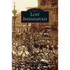 Lost Indianapolis - Hardcover