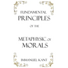 Fundamental Principles of the Metaphysic of Morals - Hardcover