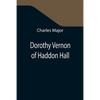 Dorothy Vernon of Haddon Hall - Paperback