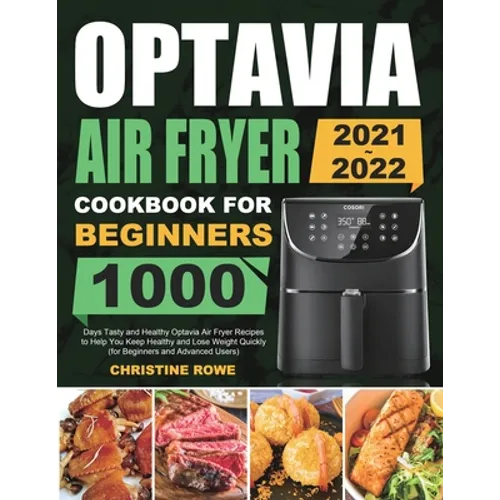 Optavia Air Fryer Cookbook for Beginners 2021-2022: 1000 Days Tasty and Healthy Optavia Air Fryer Recipes to Help You Keep Healthy and Lose Weight Qui - Paperback