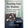 Punching from the Shadows: Memoir of a Minor League Professional Boxer - Paperback