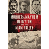 Murder & Mayhem in Dayton and the Miami Valley - Paperback