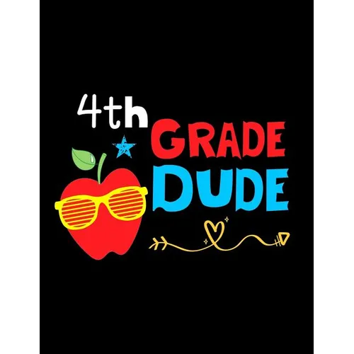 4th Grade Dude: Funny Back To School notebook, Gift For Girls and Boys,109 College Ruled Line Paper, Cute School Notebook, School Composition Notebook - Paperback