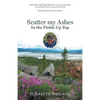 Scatter my Ashes in the Fields Up Top: Remembering Mabel Brewster, an amazing lady as wild and true as Canada's North - Paperback