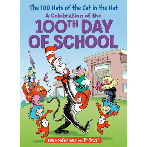The 100 Hats of the Cat in the Hat: A Celebration of the 100th Day of School - Hardcover