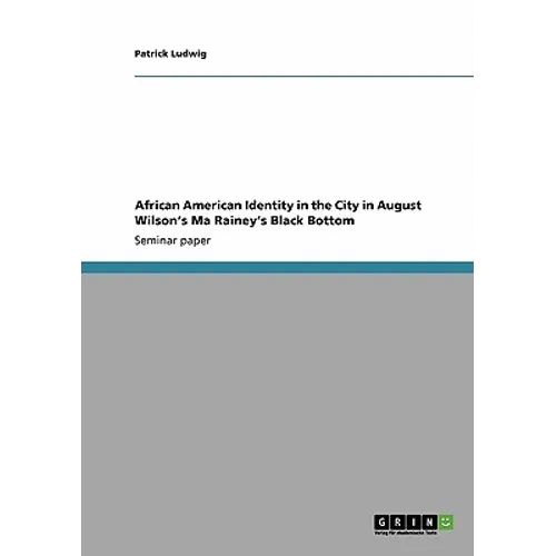 African American Identity in the City in August Wilson's Ma Rainey's Black Bottom - Paperback