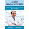 Keloid Treatment Secrets: What Your Doctor Wont Tell You. - Paperback