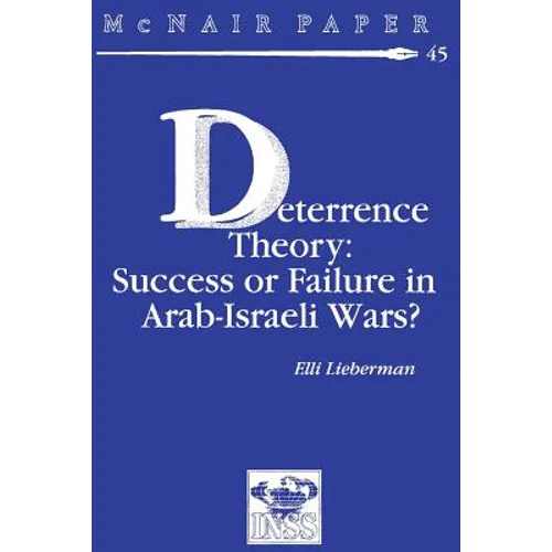 Deterrence Therory: Success or Failure in Arab-Israeli Wars? - Paperback