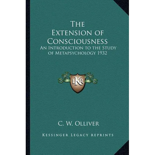 The Extension of Consciousness: An Introduction to the Study of Metapsychology 1932 - Paperback