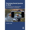 Pursuing Social Justice in Ela: A Framework for Negotiating the Challenges of Teaching - Paperback