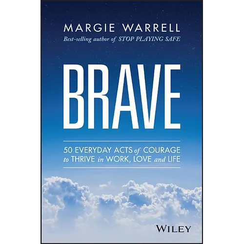 Brave: 50 Everyday Acts of Courage to Thrive in Work, Love and Life - Paperback