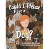 Could I Please Have a Dog? - Hardcover