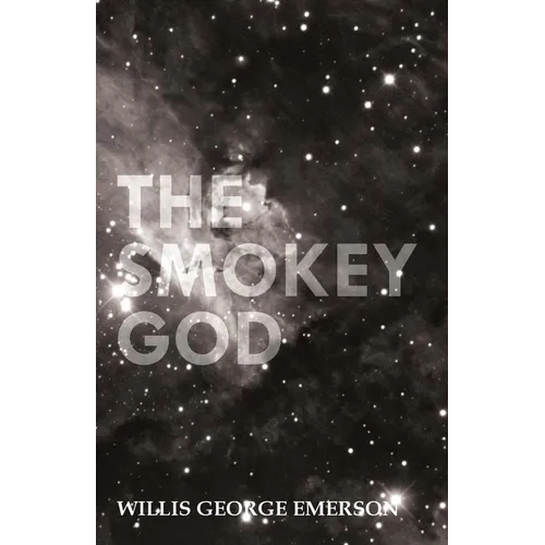 The Smokey God: Or; A Voyage to the Inner World - Paperback