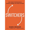 Switchers: How Smart Professionals Change Careers -- And Seize Success - Hardcover