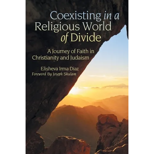 Coexisting in a Religious World of Divide: A Journey of Faith in Christianity and Judaism - Paperback