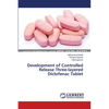 Development of Controlled Release Three-layered Diclofenac Tablet - Paperback