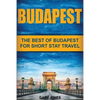 Budapest: The Best Of Budapest For Short Stay Travel - Paperback