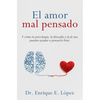 El amor mal pensado: Y cómo la psicología, la filosofía y la fe nos pueden ayudar a pensarlo bien - Paperback