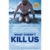 What Doesn't Kill Us: How Freezing Water, Extreme Altitude, and Environmental Conditioning Will Renew Our Lost Evolutionary Strength - Paperback