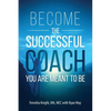 Become the Successful Coach You Are Meant to Be: Discover Your Brilliance and Create a Life-Changing Career or Business by Helping Others - Paperback