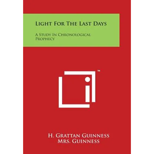 Light for the Last Days: A Study in Chronological Prophecy - Paperback