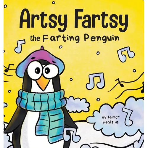 Artsy Fartsy the Farting Penguin: A Story About a Creative Penguin Who Farts - Hardcover