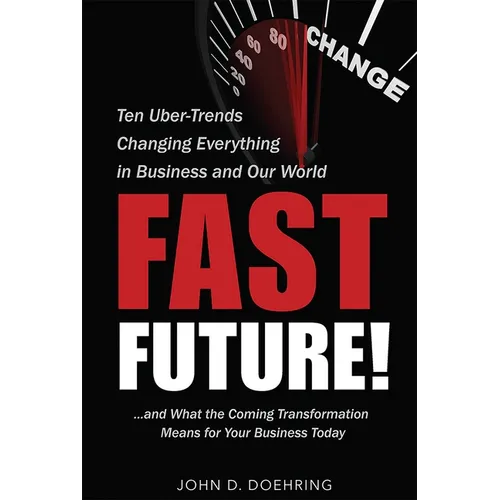 Fast Future!: Ten Uber-Trends Changing Everythingin Business and Our World - Paperback