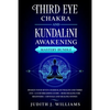 Third Eye Chakra and Kundalini Awakening: Mastery Bundle: Awaken your Seven Chakras, Kundalini and Third Eye + Lucid Dreaming Guide + Reiki Healing fo - Paperback