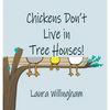 Chickens Don't Live in Tree Houses! - Hardcover
