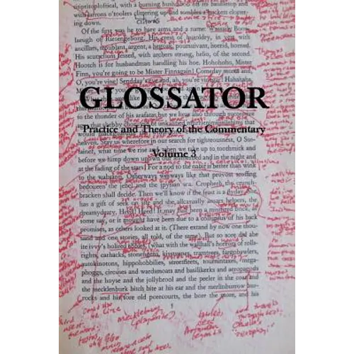Glossator: Practice and Theory of the Commentary: Open-Topic - Paperback