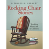 Rocking Chair Stories: Teaching Character to Children - Hardcover