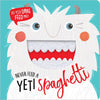 Never Feed a Yeti Spaghetti - Board Book