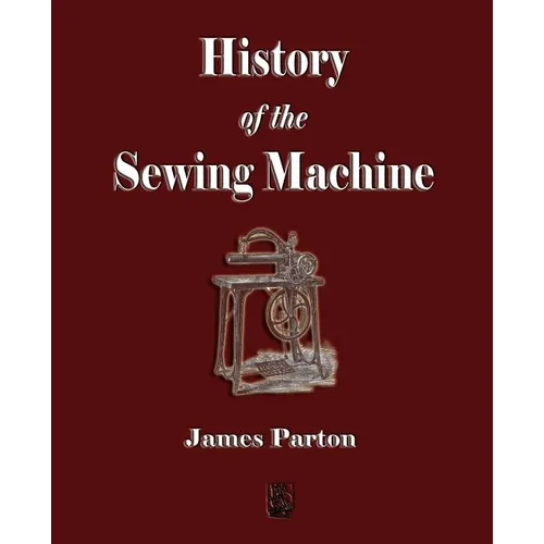 History of the Sewing Machine - Paperback