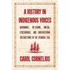 A History in Indigenous Voices: Menominee, Ho-Chunk, Oneida, Stockbridge, and Brothertown Interactions in the Removal Era - Paperback