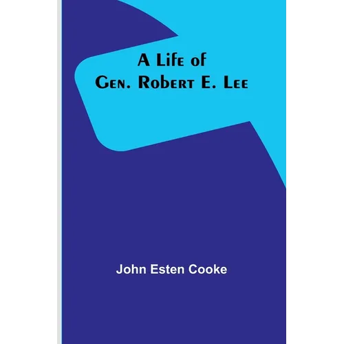 A Life of Gen. Robert E. Lee - Paperback