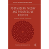 Postmodern Theory and Progressive Politics: Toward a New Humanism - Hardcover