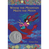 Where the Mountain Meets the Moon (Newbery Honor Award Winner) - Paperback