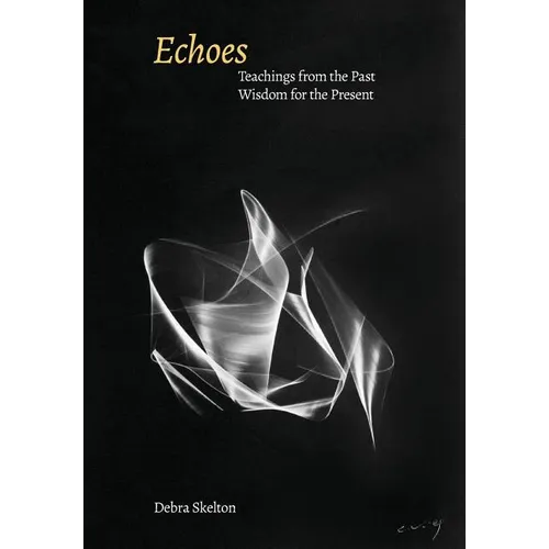 Echoes: Teachings from the Past, Wisdom for the Present - Hardcover