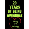 23 Years Of Being Awesome Happy 23th Birthday: 23 Years Old Gift for Boys & Girls - Paperback