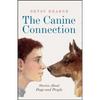 The Canine Connection: Stories about Dogs and People - Paperback