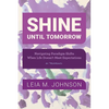 Shine Until Tomorrow: Navigating Paradigm Shifts When Life Doesn't Meet Expectations - Paperback