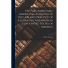 Lex Parliamentaria Americana. Elements of the Law and Practice of Legislative Assemblies in the United States of America - Paperback